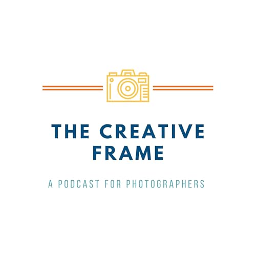 Couverture de The Creative Frame - A Photography Podcast