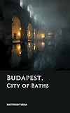  Budapest, City of Baths (English Edition)