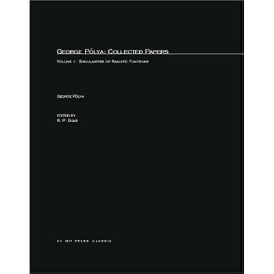 George P&oacute;lya: Collected Papers &ndash; Singularities of Analytic Functions: Volume 1
