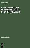  Pommern in der Frühen Neuzeit: Literatur und Kultur in Stadt und Region (Frühe Neuzeit, 19, Band 19)