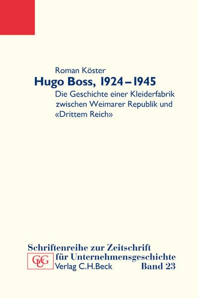 Hugo Boss, 1924-1945: Die Geschichte einer Kleiderfabrik zwischen Weimarer Republik und 'Drittem Reich'
