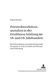 st ulrich augsburg turm  Priesterkorrektionsanstalten in der Erzdiözese Salzburg im 18. und 19. Jahrhundert: Die Priesterhäuser von Maria Kirchenthal, St. Johann in Tirol, St. ... (Wissenschaft und Religion, Band 5)