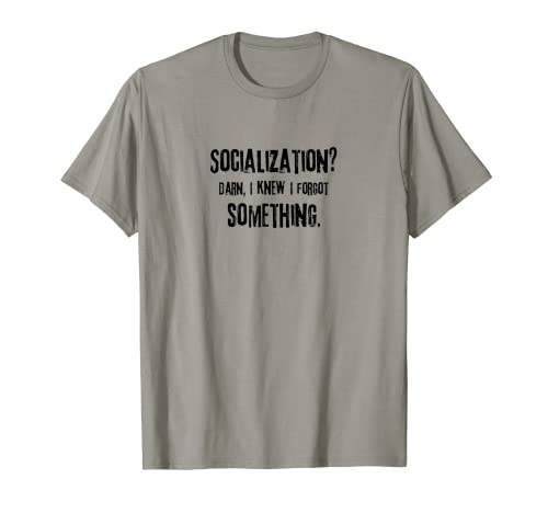 Forgot Socialization Funny Home School T-shirt 1 T-Shirt