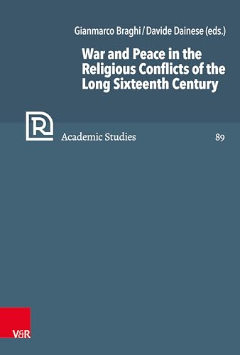 War and Peace in the Religious Conflicts of the Long Sixteenth Century (Refo500 Academic Studies)