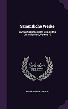 Hardcover Sämmtliche Werke: In Zwanzig Bänden: [mit Dem Bildnis Des Verfassers], Volume 10 Book