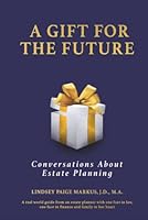 A Gift For The Future: Conversations About Estate Planning 0578283816 Book Cover