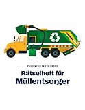 Ein Kreuzworträtsel-Buch für Müllentsorger und Müllwerker mit Begriffen aus dem Berufsalltag.: Rätsel und Knobelei in einem Kreuzworträtselheft für Müllentsorger.