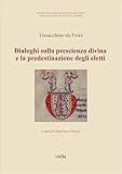Dialoghi sulla prescienza divina e la predestinazione degli...