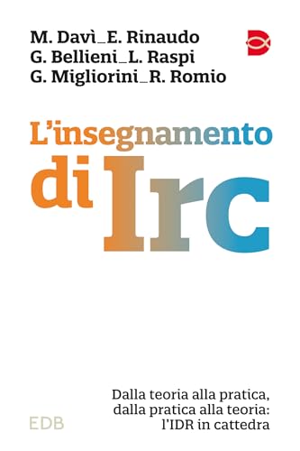 L' insegnamento di IRC: Dalla teoria alla pratica, dalla pratica alla teoria: l'IDR in cattedr