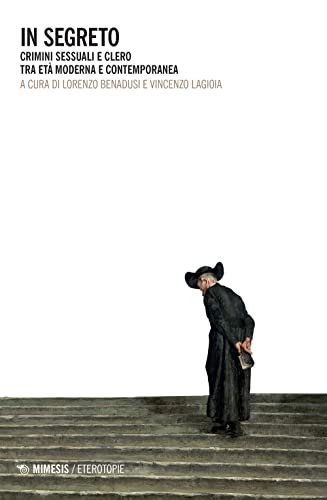 In Segreto. Crimini Sessuali E Clero Tra Età Moderna E Contemporanea