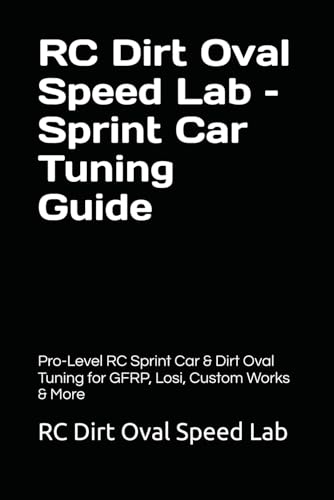 RC Dirt Oval Speed Lab – Sprint Car Tuning Guide: