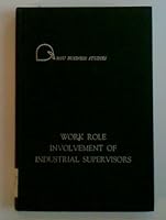 Work role involvement of industrial supervisors (MSU business studies) B0006BZETU Book Cover
