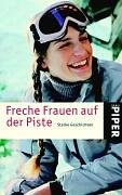 Freche Frauen auf der Piste: Starke Geschichten Freche Frauen auf der Piste: Starke Geschichten