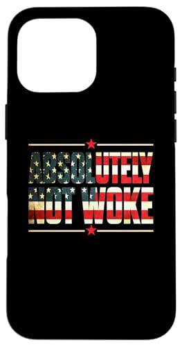 Custodia per iPhone 16 Pro Max Absolutely Not Woke Anti Woke Cancel Culture USA Flag