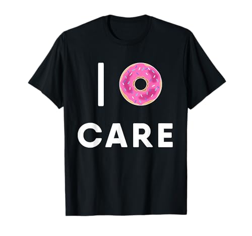 Funny I Donut Care T-Shirt