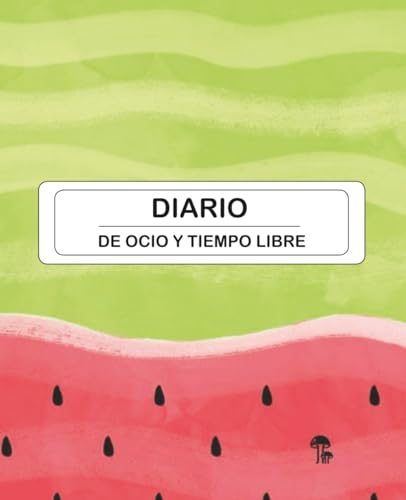 Diario de ocio y tiempo libre: Cuaderno - agenda para apuntar todos tus planes, actividades, viajes, películas, series, ideas divertidas, etc.