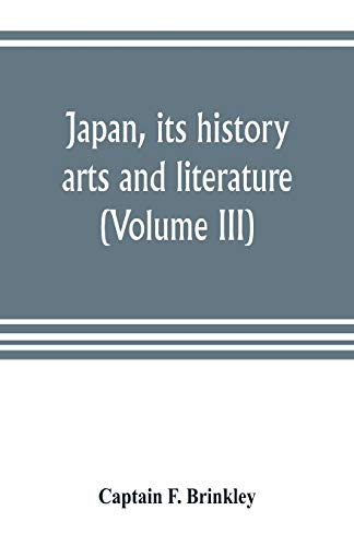 Japan, its history, arts and literature (Volume III)