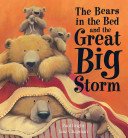 The Bears and the Great Big Storm; Originally Published As the Bears in the Bed and the Great Big Storm