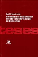 A Fraternidade Como Direito Fundamental Entre O Ser E O Dever Ser Na Dialetica Dos Opostos De Hegel 9724040941 Book Cover