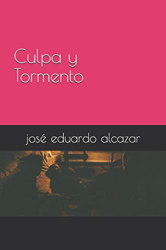 Culpa y Tormento - Alcazar, José Eduardo