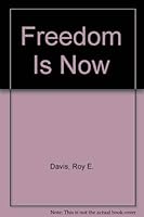 Freedom Is Now 0877072213 Book Cover