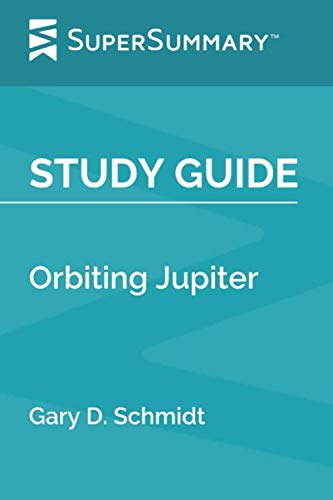 Study Guide: Orbiting Jupiter by Gary D. Schmidt (SuperSummary)