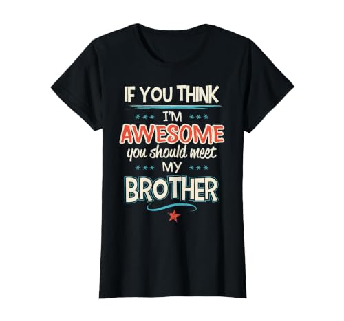 If You Think I'm Awesome You Should Meet My Brother T-Shirt, Women, Black, XX-Large