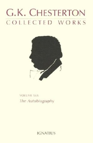 Collected Works of G.K. Chesterton: The Autobiography