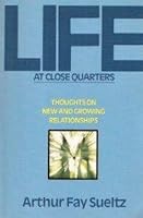 Life At Close Quarters: Thoughts on New and Growing Relationships 0849929571 Book Cover