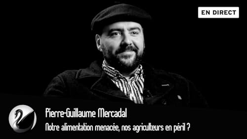 Pierre-Guillaume Mercadal : Notre alimentation menac&eacute;e, nos agriculteurs en p&eacute;ril ?