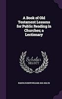 A Book of Old Testament Lessons for Public Reading in Churches; A Lectionary 1342113225 Book Cover
