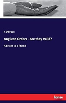 Paperback Anglican Orders - Are they Valid?: A Letter to a Friend Book