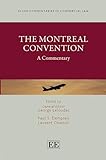 The Montreal Convention: A Commentary (Elgar Commentaries in Commercial Law series)