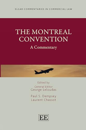 The Montreal Convention: A Commentary (Elgar Commentaries in Commercial Law series)