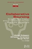 collaborative sourcing strategic value creation through collaborative supplier relationship manageme 2930344997 Book Cover