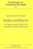 Rollen Und Raeume: Anfragen an Das Christentum in Den Filmen Ingmar Bergmanns 3631459467 Book Cover