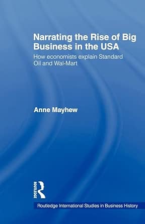 Narrating the Rise of Big Business in the USA: How economists explain standard oil and Wal-Mart-Wow! eBook