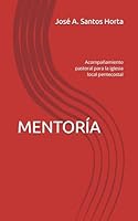 MENTORÍA: Acompañamiento pastoral para la iglesia local pentecostal (Spanish Edition) B0D66N6QTK Book Cover