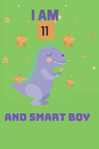 I am 11 and Smart Boy journal: 11 Year Old Birthday, Best Gift for 11 Year Old Boy Birthday, My Dinosaur Book A Happy Birthday 11 Years Old Dinosaur Activity Journal Notebook for Kids. image 2