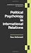 Political Psychology in International Relations (Analytical Perspectives On Politics)