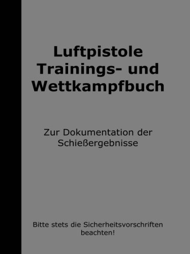 Preisvergleich Produktbild Luftpistole Trainings- und Wettkampfbuch