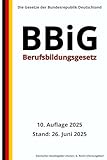Berufsbildungsgesetz - BBiG, 10. Auflage 2025: Die Gesetze der Bundesrepublik Deutschland