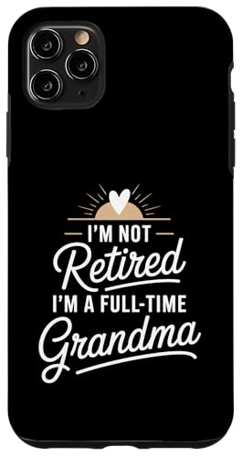 Funny Saying Not Retired Full Time Grandma [A  j X}zP[X iPhone 11 Pro Max p