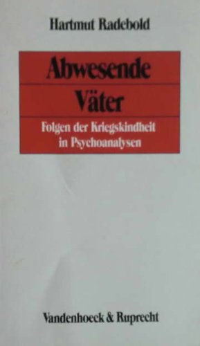 Abwesende Väter. Folgen der Kriegskindheit in Psychoanalysen.: Radebold ...