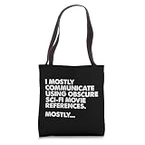 I Mostly Communicate Through Sci-Fi Movie Quotes - Film Nerd Tote Bag