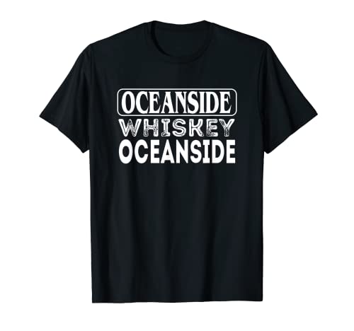 Oceanside Whiskey Oceanside Cool American Travel Souvenir Camiseta
