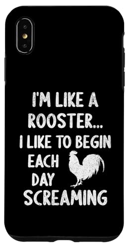 I'm Like A Rooster I Like To Begin Every Day Screaming Funny �X�}�z�P�[�X iPhone XS Max �p