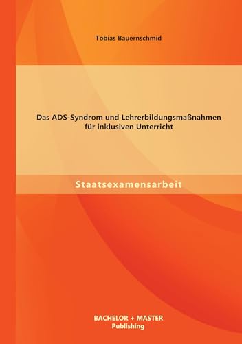 Das Ads-Syndrom und Lehrerbildungsmaßnahmen für inklusiven Unterricht