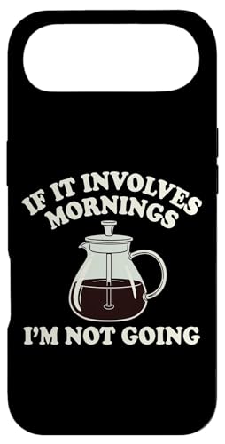 If It Invenves Mornings Im Not Going Funny Coffee Grump �X�}�z�P�[�X iPhone Air �p