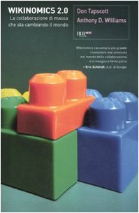 Wikinomics 2.0. la collaborazione di massa che sta...